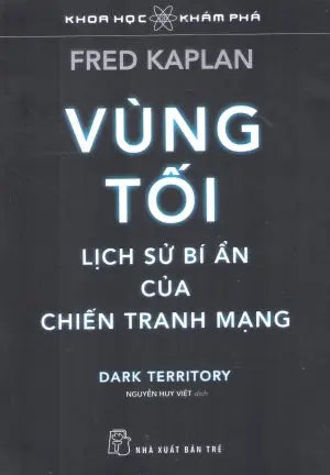 Khoa Học Khám Phá - Vùng Tối, Lịch Sử Bí Ẩn Của Chiến Tranh Mạng / Dark Territory: The Secret History Of Cyber War Trẻ