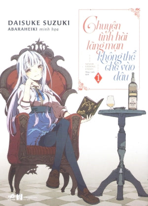 Chuyện Tình Hài Lãng Mạn Không Thể Chê Vào Đâu - Tập 1 Hà Nội (Nhã Nam)