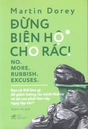 Đừng Biện Hộ Cho Rác / No. More. Rubbish. Excuses Thế Giới (Nhã Nam)