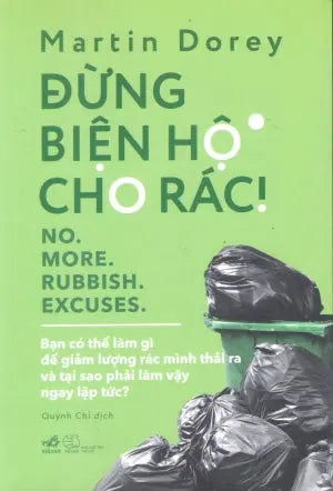 Đừng Biện Hộ Cho Rác / No. More. Rubbish. Excuses Thế Giới (Nhã Nam)