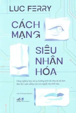 Cách Mạng Siêu Nhân Hóa - Công Nghệ Y Học Và Xu Hướng Kinh Tế Chia Sẻ Dân Trí (Nhã Nam)