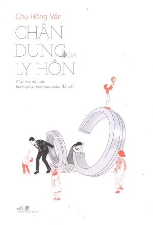 Chân Dung Của Ly Hôn - Cha, Mẹ Và Con: Hạnh Phúc Nào Sau Cuộc Đổ Vỡ? Dân Trí (Nhã Nam)