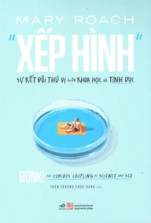 Xếp Hình - Sự Kết Đôi Thú Vị Giữa Khoa Học Và Tình Dục / Bonk! The Curious Coupling Of Science And Sex (Xếp Giấy) Tổng Hợp TP (Nhã Nam)