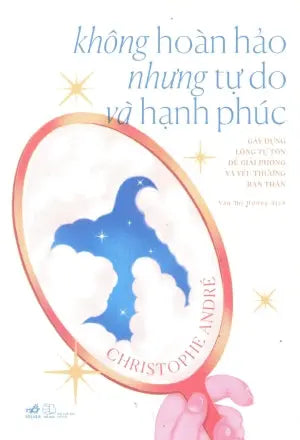 Không Hoàn Hảo Nhưng Tự Do Và Hạnh Phúc Thế Giới (Nhã Nam)