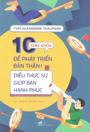 10 Chìa Khóa Để Phát Triển Bản Thân - Điều Thực Sự Giúp Bạn Hạnh Phúc Dân Trí (Nhã Nam)