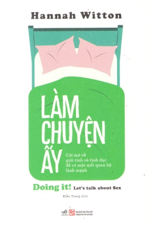 Làm Chuyện Ấy - Cởi Mở Về Giới Tính Và Tình Dục Để Có Một Mối Quan Hệ Lành Mạnh / Doing It! Let's Talk About Sex Phụ Nữ (Nhã Nam)