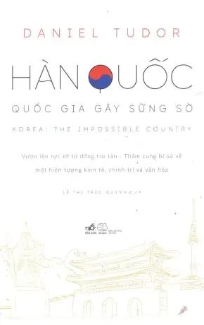 Hàn Quốc - Quốc Gia Gây Sững Sờ / Korea: The Impossible Country Thế Giới (Nhã Nam)
