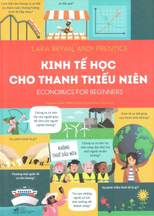 Kinh Tế Học Cho Thanh Thiếu Niên - Economics For Beginners Thế Giới (Nhã Nam)
