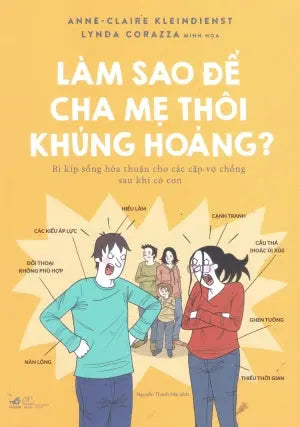 Làm Sao Để Cha Mẹ Thôi Khủng Hoảng (Bí Kíp Sống Hòa Thuận Cho Các Cặp Vợ Chồng Sau Khi Có Con) Thế Giới (Nhã Nam)