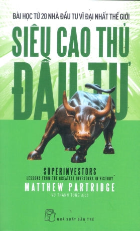 Siêu Cao Thủ Đầu Tư / Superinvestors: Lessons From The Greatest Investors In History Trẻ