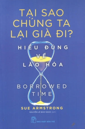 Tại Sao Chúng Ta Lại Già Đi? - Hiểu Đúng Về Lão Hóa / Borrowed Time Trẻ