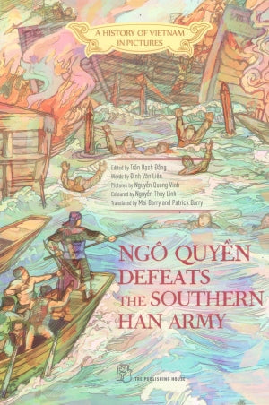A History Of Vietnam In Pictures - Ngô Quyền Defeats The Southern Han Army (Bìa Mềm) Trẻ