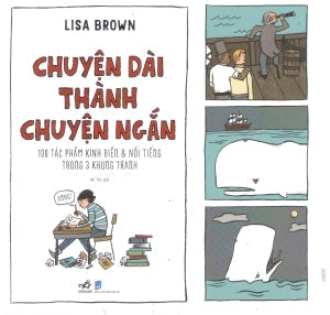 Chuyện Dài Thành Chuyện Ngắn - 100 Tác Phẩm Kinh Điển Và Nổi Tiếng Trong 3 Khung Tranh / Long Story Short: 100 Classic Books In 3 Panels Dân Trí (Nhã Nam)