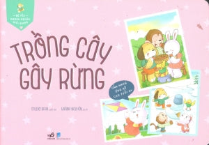 Bé Yêu Ngoan Ngoãn Giỏi Giang - Trồng Cây Gây Rừng (Cẩm Nang Ứng Xử Cho Tuổi 2+) Dân Trí (Nhã Nam)