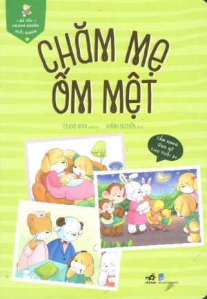 Bé Yêu Ngoan Ngoãn Giỏi Giang - Chăm Mẹ Ốm Mệt (Cẩm Nang Ứng Xử Cho Tuổi 2+) Dân Trí (Nhã Nam)