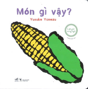 Lật Giở Song Ngữ - Món Gì Vậy (Bìa Cứng) (0-3 tuổi) Thông Tấn (Nhã Nam)