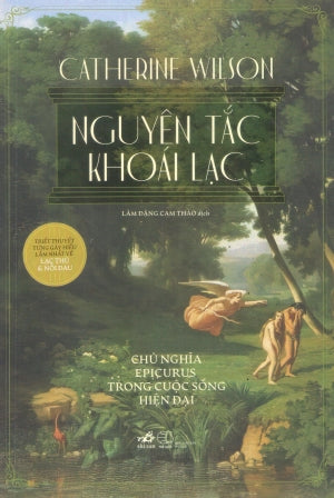 Nguyên Tắc Khoái Lạc (Chủ Nghĩa Epicurus Trong Cuộc Sống Hiện Đại) Thế Giới (Nhã Nam)