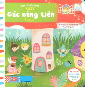 Sách Chuyển Động - Busy - Các Nàng Tiên - Fairies (Bìa Cứng) (Dành cho độ tuổi 0-6) . Thanh Niên (Đinh Tị)