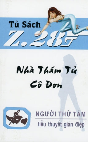 Nhà Thám Tử Cô Đơn Z.28 (Tiểu Thuyết Gián Điệp Z. 28) (Z 28 Chữ Mới Rõ Ràng, Sách Trước 1975) Hành Động, Tủ Sách Z 28