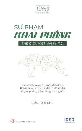 Sư Phạm Khai Phóng - Thế Giới, Việt Nam Và Tôi (Bìa Cứng) Tri Thức (Alpha)