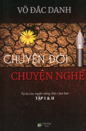 Chuyện Đời Chuyện Nghề - Tự Sự của Người Nông Dân Cầm Bút Tập 1 & 2 NSB Sống xb 2022