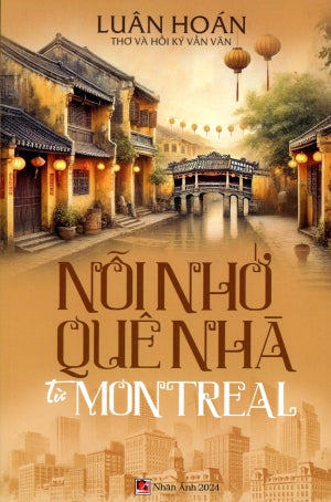 Nỗi Nhớ Quê Nhà Từ Montreal (Thơ Và Hồi Ký Vần Văn) Nhân Ảnh 2024