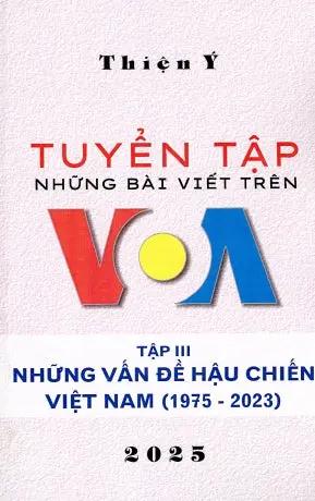 Tuyển Tập Những Bài Viết Trên VOA Trong 10 Năm (2013-2023) - Tập 3: Những Vấn Đề Hậu Chiến VN (1975-2023) Tác Giả
