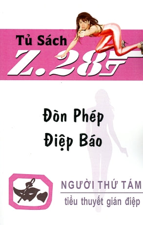 Đòn Phép Điệp Báo - Z.28 (Tiểu Thuyết Gián Điệp Z. 28) (Z 28 Chữ Mới Rõ Ràng, Sách Trước 1975) Hành Động, Tủ Sách Z 28