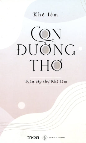 Con Đường Thơ - Toàn Tập Thơ Khế Iêm Đà Nẵng/ Domino