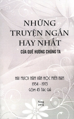 Những Truyện Ngắn Hay Nhất Của Quê Hương Chúng Ta - Hai Mươi Năm Văn Học Miền Nam 1954-1973 (Bìa Mềm, Chữ Rõ Ràng, Sách Trước 1975) Những Chuyện Ngắn Hay Nhất Của Quê Hương Chúng Ta Sóng 1974