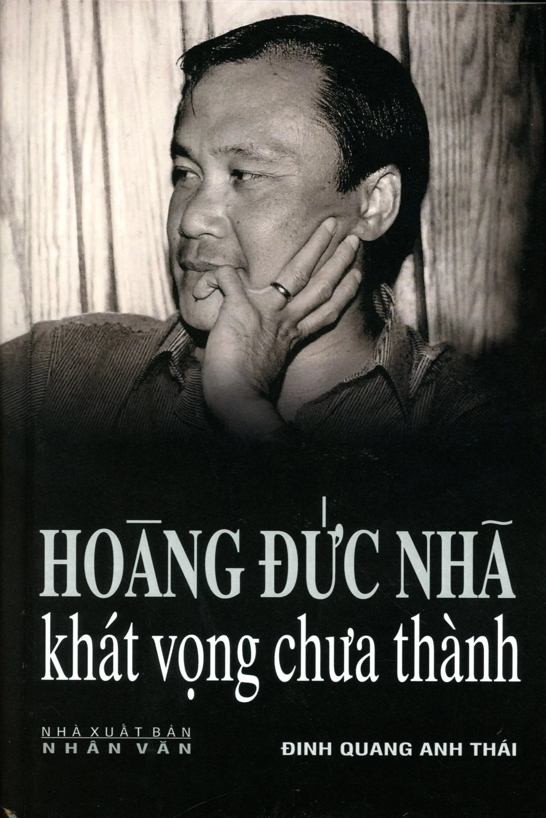 Hoàng Đức Nhã - Khát Vọng Chưa Thành (Bìa cứng)