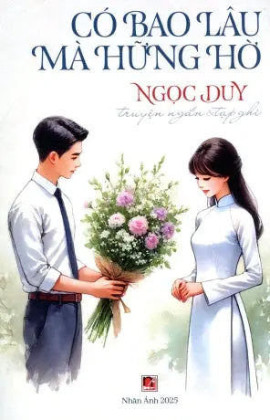 Có Bao Lâu Mà Hững Hờ (Truyện Ngắn & Tạp Ghi) Nhân Ảnh 2025