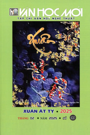 Tạp Chí Văn Học Nghệ Thuật - Văn Học Mới # 37 Xuân Ất Tỵ tháng 2 /2025 Tạp Chí - Văn Học Mới