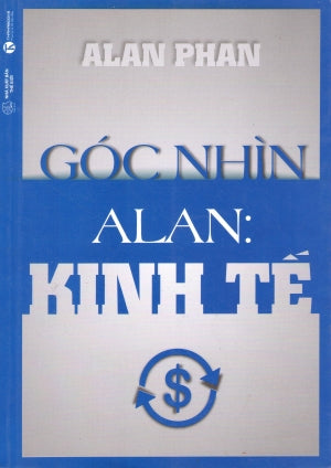 Góc Nhìn Alan: Kinh Tế . Thế Giới (Thaiha)