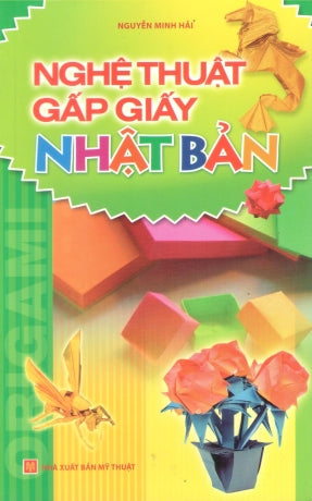 Nghệ Thuật Gấp Giấy Nhật Bản (Xếp Giấy, Xếp Hình) . Mỹ Thuật (M.Long)