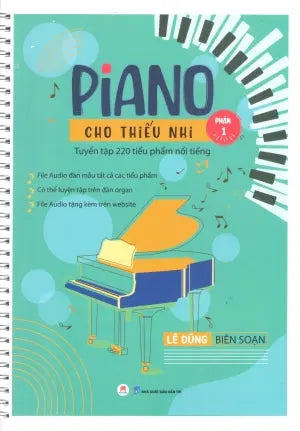 Piano Cho Thiếu Nhi - Tuyển Tập 220 Tiểu Phẩm Nổi Tiếng (Tập 1) Dân Trí (H.Hoàng)