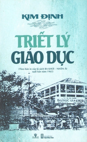 Triết Lý Giáo Dục (Theo Bản In Của Tủ Sách Ra Khơi - Nhân Ái Xuất Bản Năm 1965) Kim Định . Hội Nhà Văn (Ph.Nam)