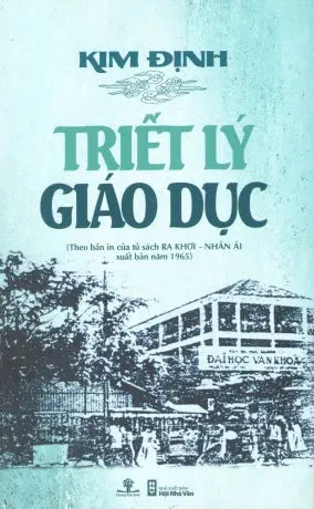 Triết Lý Giáo Dục (Theo Bản In Của Tủ Sách Ra Khơi - Nhân Ái Xuất Bản Năm 1965) Kim Định . Hội Nhà Văn (Ph.Nam)
