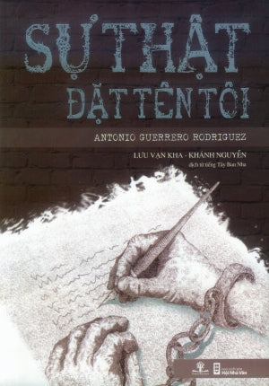 Sự Thật Đặt Tên Tôi / Truth Names Me . Hội Nhà Văn (Ph.Nam)