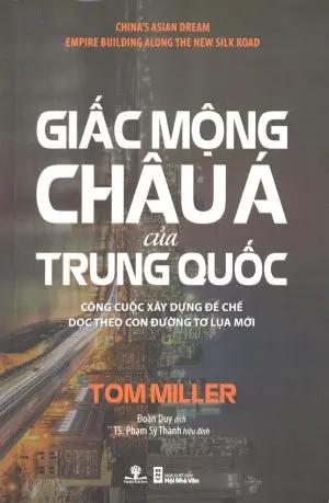 Giấc Mộng Châu Á Của Trung Quốc / China's Asian Dream: Empore Building Along THe New Silk Road Hội Nhà Văn (Ph.Nam)