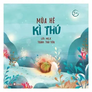 Tủ Sách Chồi Non (5+) - Mùa Hè Kì Thú (Mùa Hè Kỳ Thú) VH Văn Nghệ (Ph.Nam)