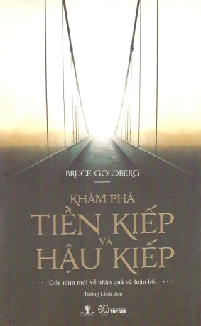 Khám Phá Tiền Kiếp Và Hậu Kiếp / Part Lives, Future Lives Revealed (Góc Nhìn Mới Về Nhân Quả Và Luân Hồi) . Thế Giới (Ph.Nam)