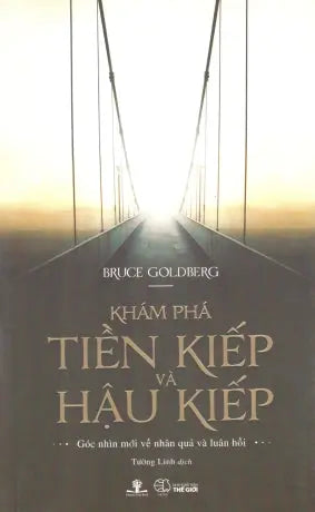 Khám Phá Tiền Kiếp Và Hậu Kiếp / Part Lives, Future Lives Revealed (Góc Nhìn Mới Về Nhân Quả Và Luân Hồi) . Thế Giới (Ph.Nam)