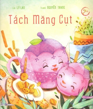 Tủ Sách Chồi Non (5+) - Tách Măng Cụt . VH Văn Nghệ (Ph.Nam)