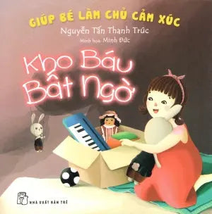 Giúp Bé Làm Chủ Cảm Xúc. - Kho Báu Bất Ngờ (Giúp Bé Làm Chủ Xúc Cảm). Trẻ