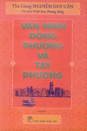 Văn Minh Đông Phương Và Tây Phương (Tủ Sách Triết Học Phương Đông)