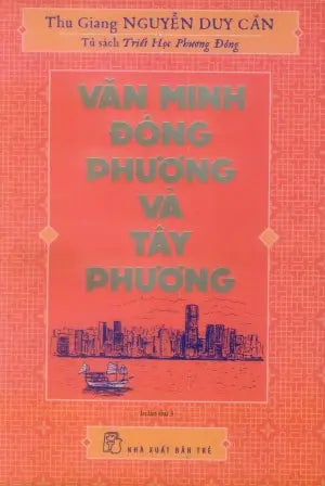 Văn Minh Đông Phương Và Tây Phương (Tủ Sách Triết Học Phương Đông)