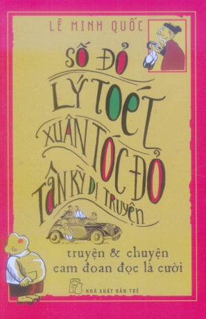 Số Đỏ Lý Toét Xuân Tóc Đỏ Tân Lỳ Dị Truyện - Truyện Và Chuyện Cam Đoan Đọc Là Cười . Trẻ