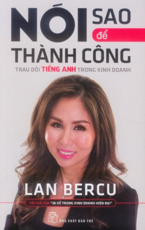 Nói Sao Để Thành Công (Trau Dồi Tiếng Anh Trong Kinh Doanh) Trẻ