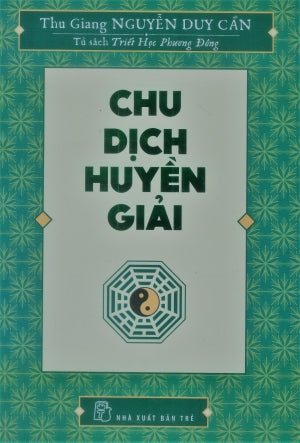 Chu Dịch HUYỀN Giải (Tủ Sách Triết Học Phương Đông) . Trẻ